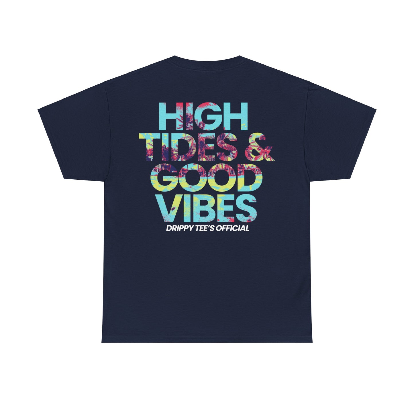 Drippy Tee's High Tides And Good Vibes Unisex Heavy Cotton Tee