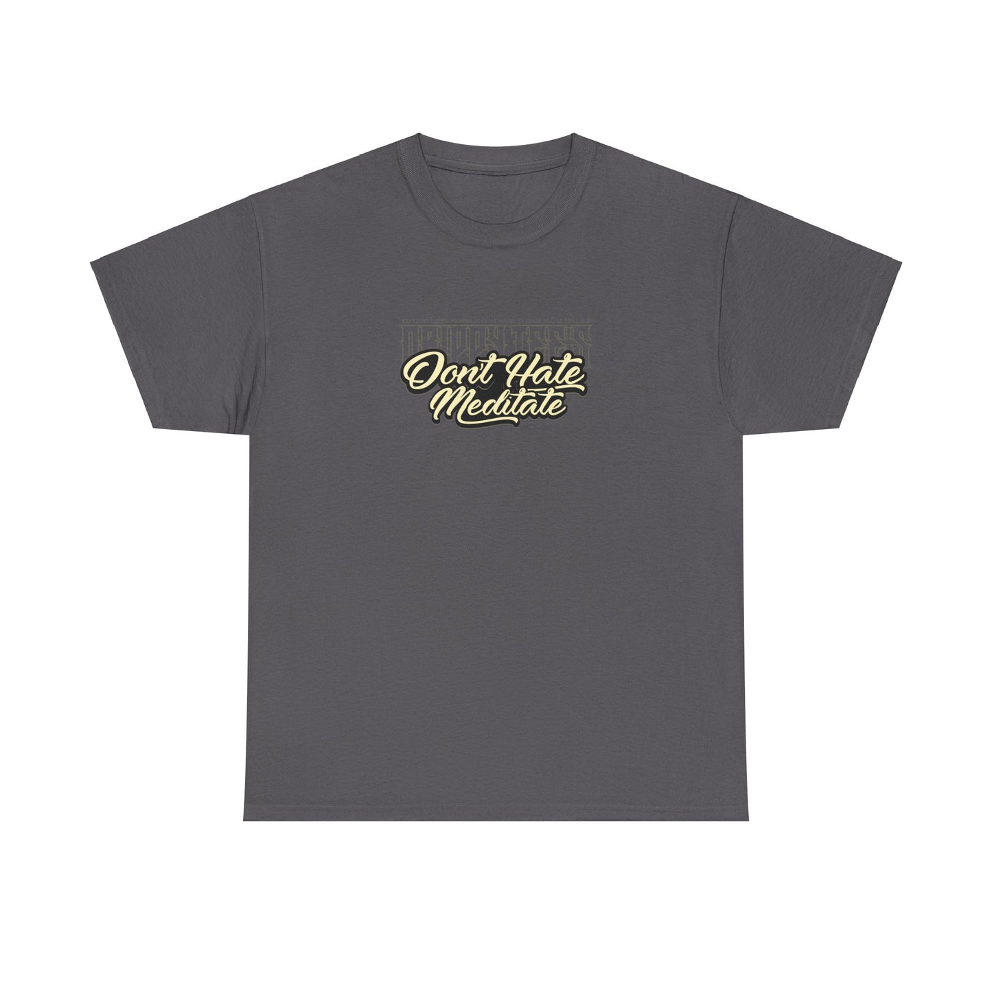 Drippy Tee's Don't Hate Meditate Unisex Heavy Cotton Tee