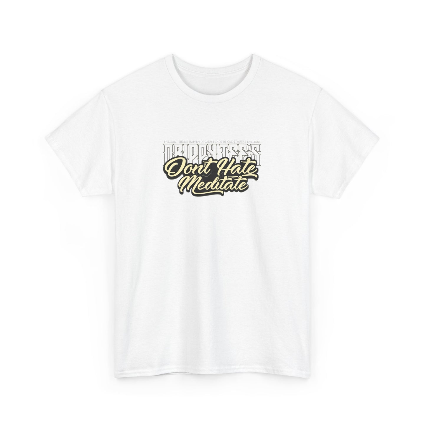 Drippy Tee's Don't Hate Meditate Unisex Heavy Cotton Tee