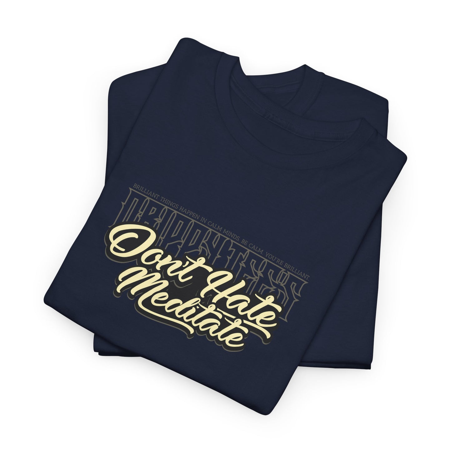 Drippy Tee's Don't Hate Meditate Unisex Heavy Cotton Tee