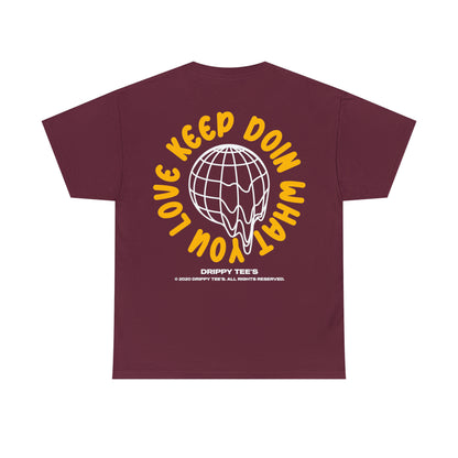 Drippy Tee's Keep Doing What You Love Unisex Heavy Cotton Tee