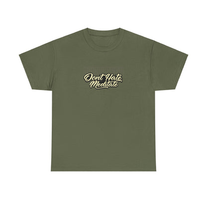 Drippy Tee's Don't Hate Meditate Unisex Heavy Cotton Tee