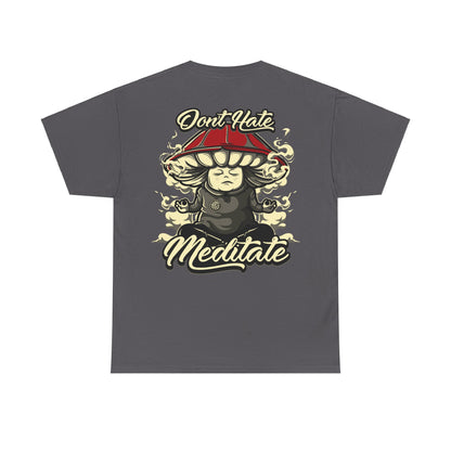 Drippy Tee's Don't Hate Meditate Unisex Heavy Cotton Tee