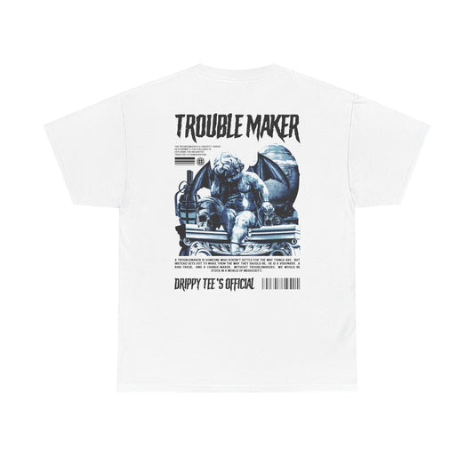 Drippy Tee's EXCLUSIVE Trouble Maker Unisex Heavy Cotton Tee