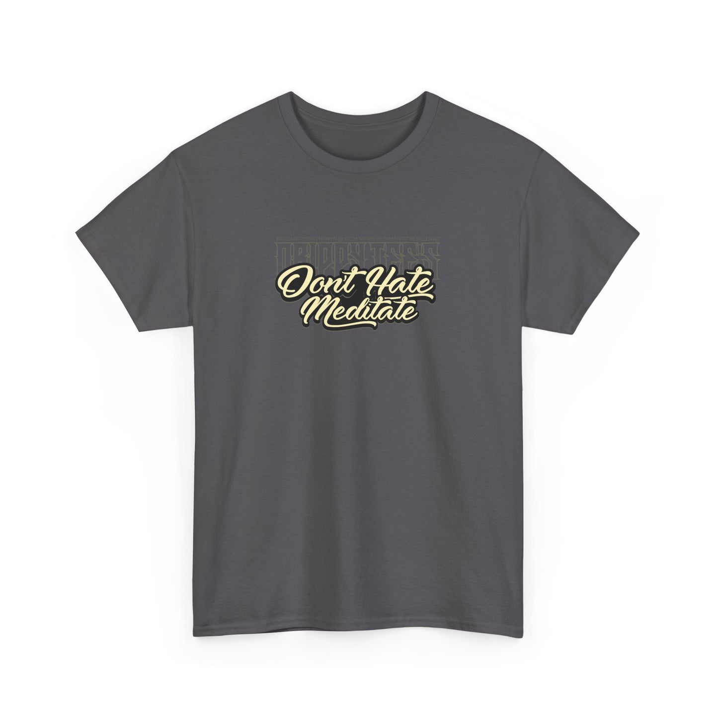 Drippy Tee's Don't Hate Meditate Unisex Heavy Cotton Tee