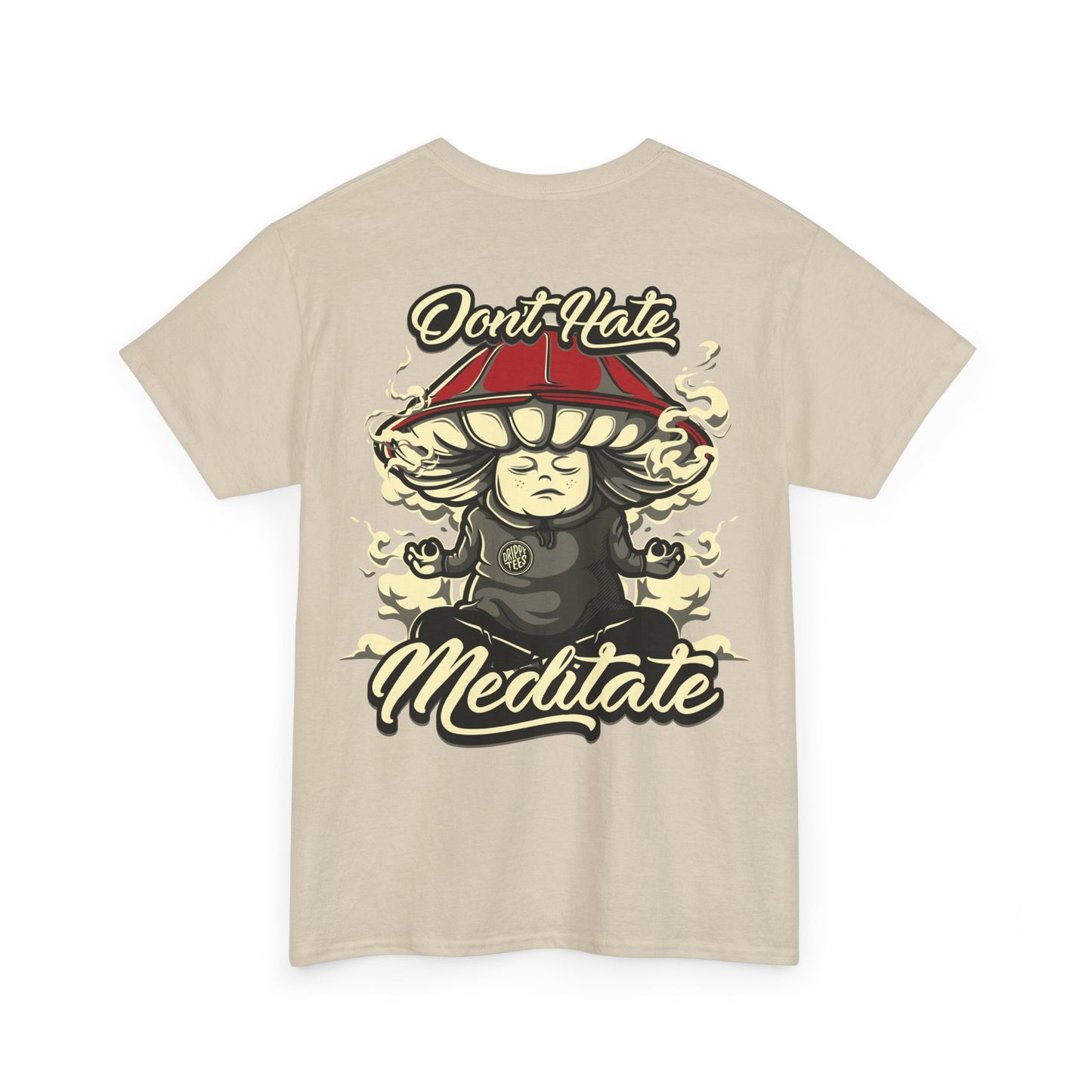 Drippy Tee's Don't Hate Meditate Unisex Heavy Cotton Tee