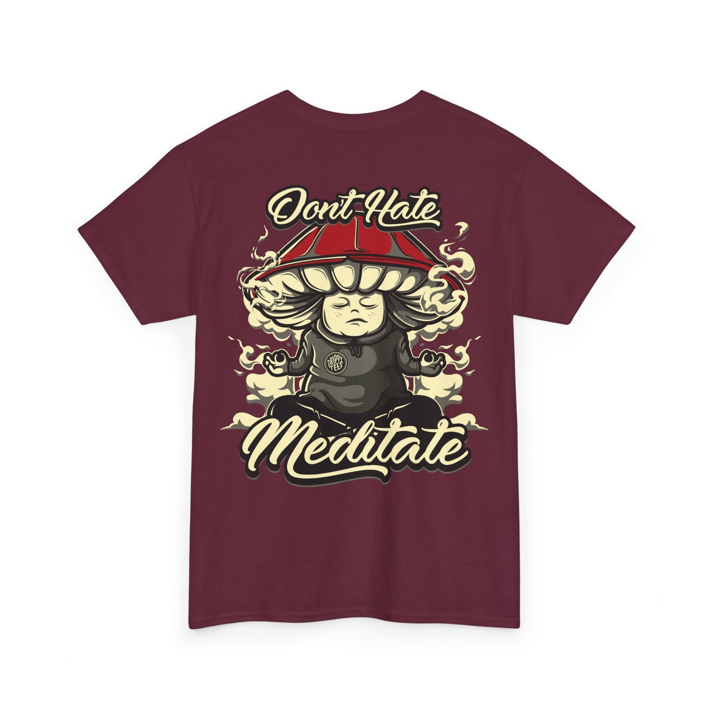 Drippy Tee's Don't Hate Meditate Unisex Heavy Cotton Tee