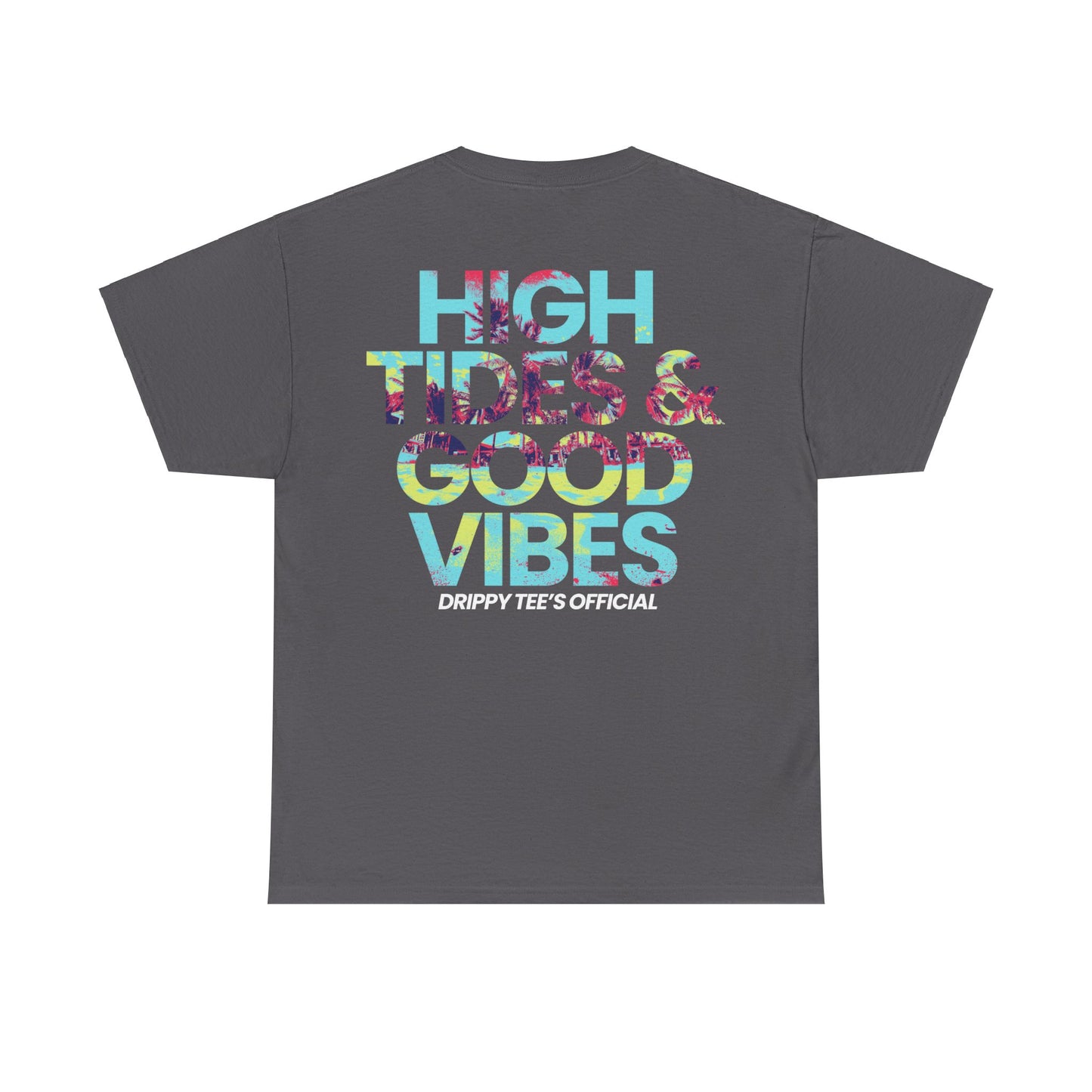 Drippy Tee's High Tides And Good Vibes Unisex Heavy Cotton Tee