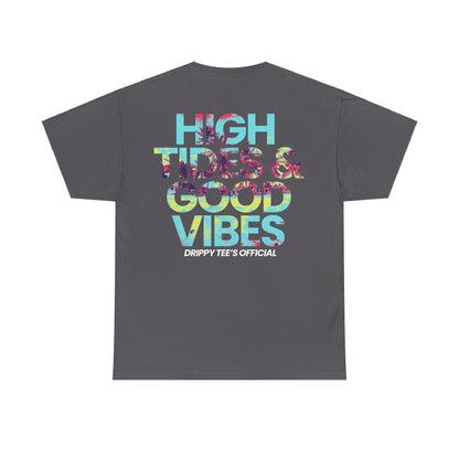 Drippy Tee's High Tides And Good Vibes Unisex Heavy Cotton Tee