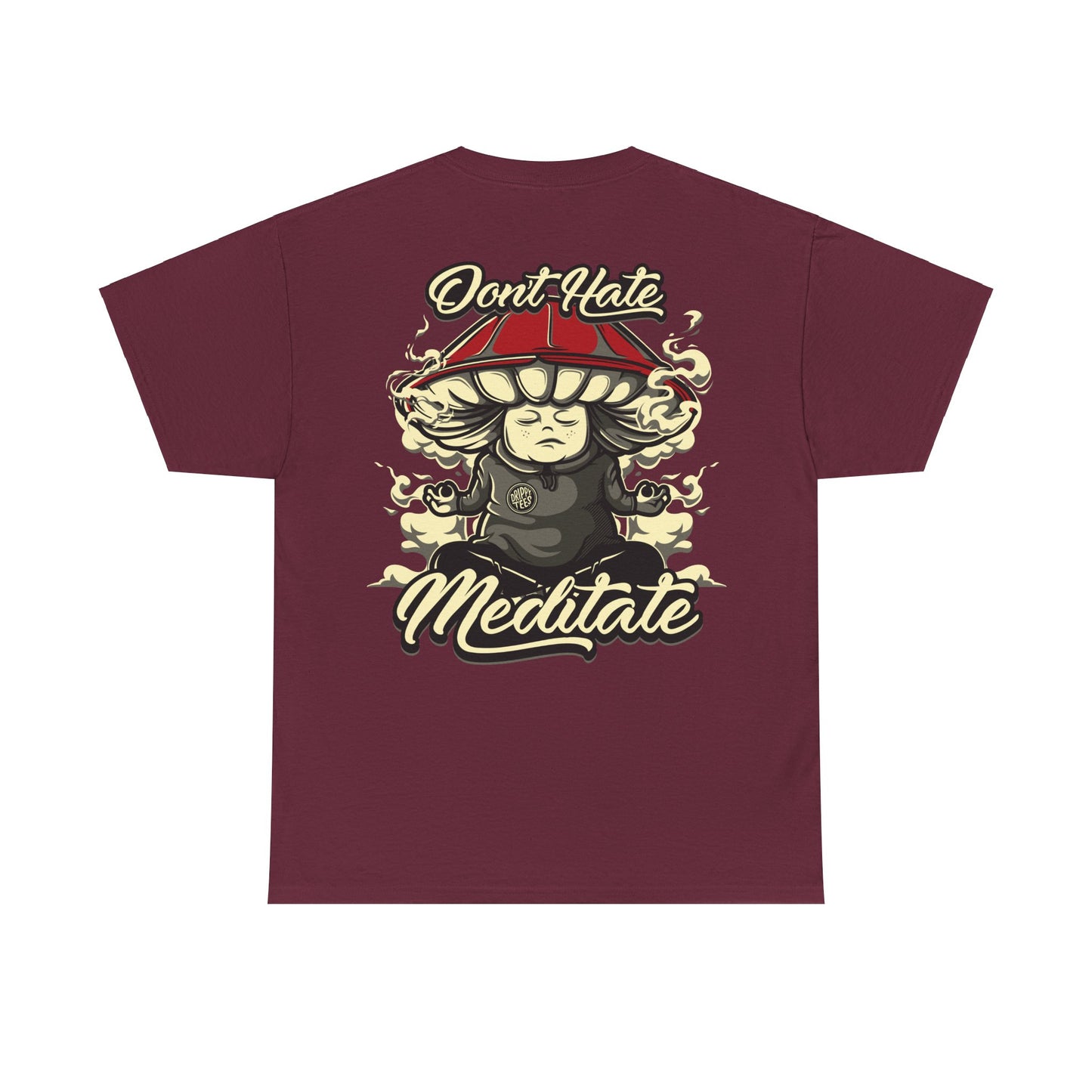 Drippy Tee's Don't Hate Meditate Unisex Heavy Cotton Tee