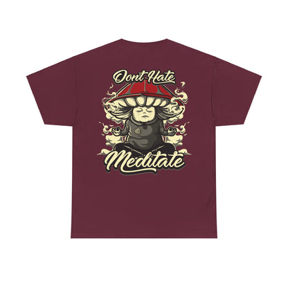 Drippy Tee's Don't Hate Meditate Unisex Heavy Cotton Tee