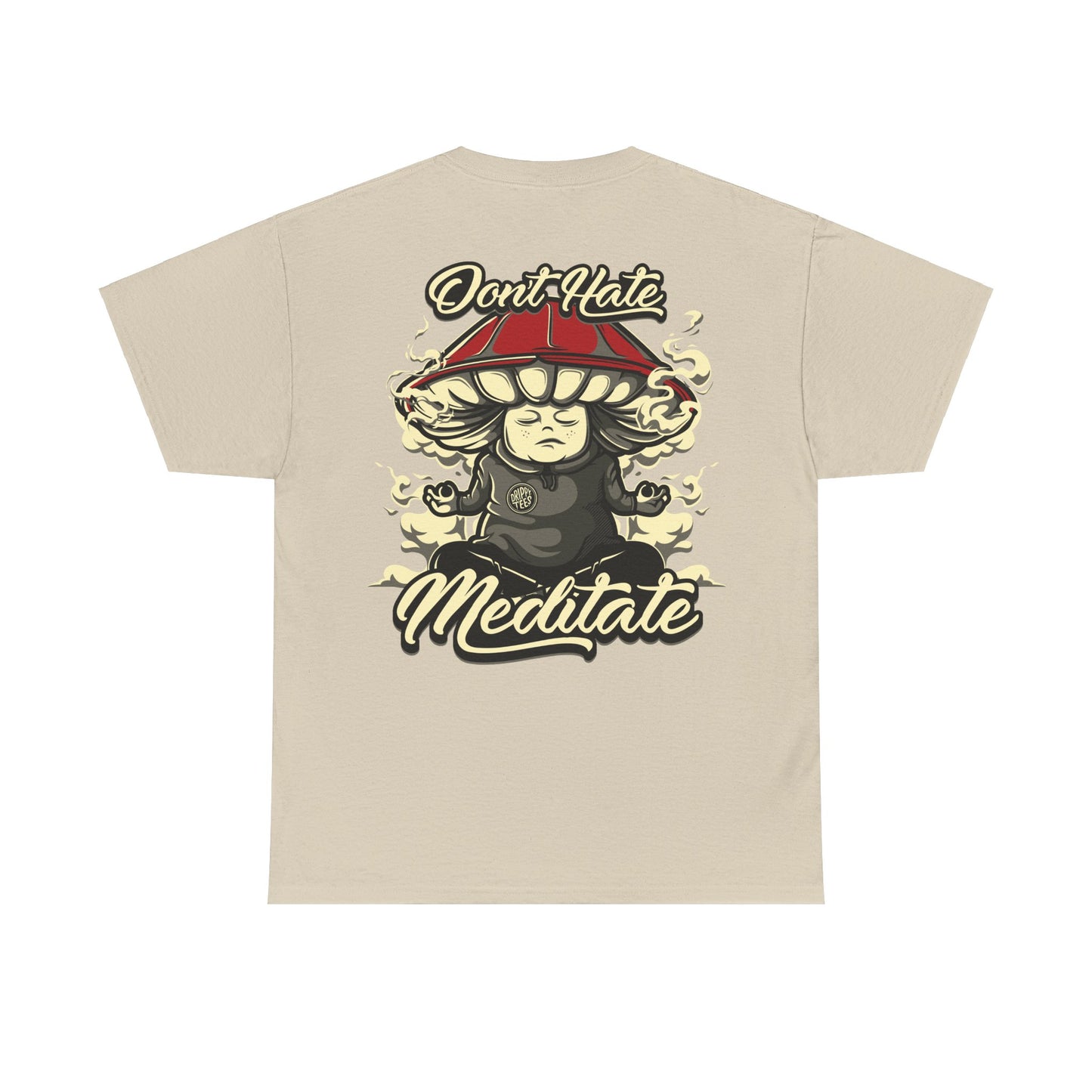 Drippy Tee's Don't Hate Meditate Unisex Heavy Cotton Tee