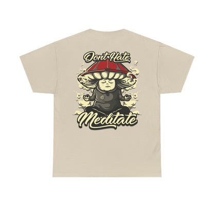 Drippy Tee's Don't Hate Meditate Unisex Heavy Cotton Tee