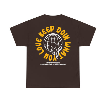 Drippy Tee's Keep Doing What You Love Unisex Heavy Cotton Tee