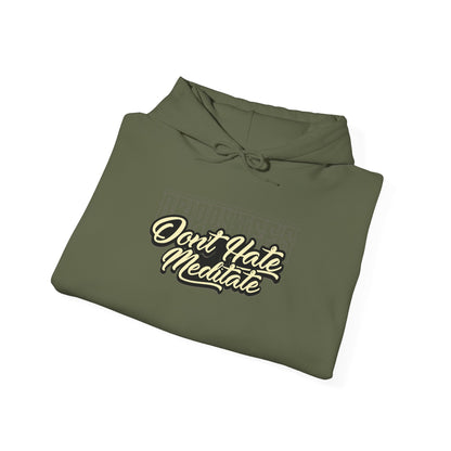 DTO Don't Hate Meditate Unisex Heavy Blend™ Hooded Sweatshirt