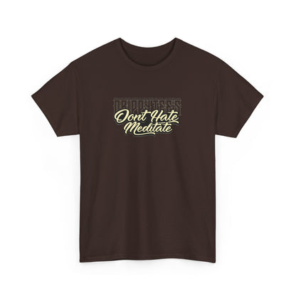 Drippy Tee's Don't Hate Meditate Unisex Heavy Cotton Tee