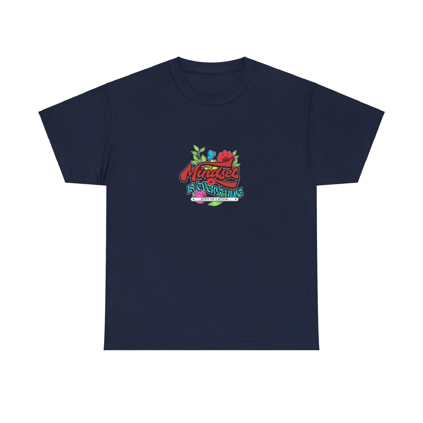 Drippy Tee's Mindset Is Everything Unisex Heavy Cotton Tee
