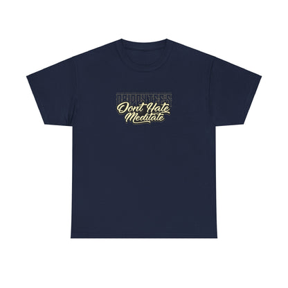 Drippy Tee's Don't Hate Meditate Unisex Heavy Cotton Tee