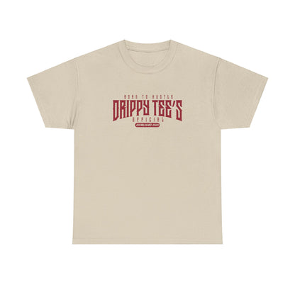 Drippy Tee's Born To Hustle Unisex Heavy Cotton Tee