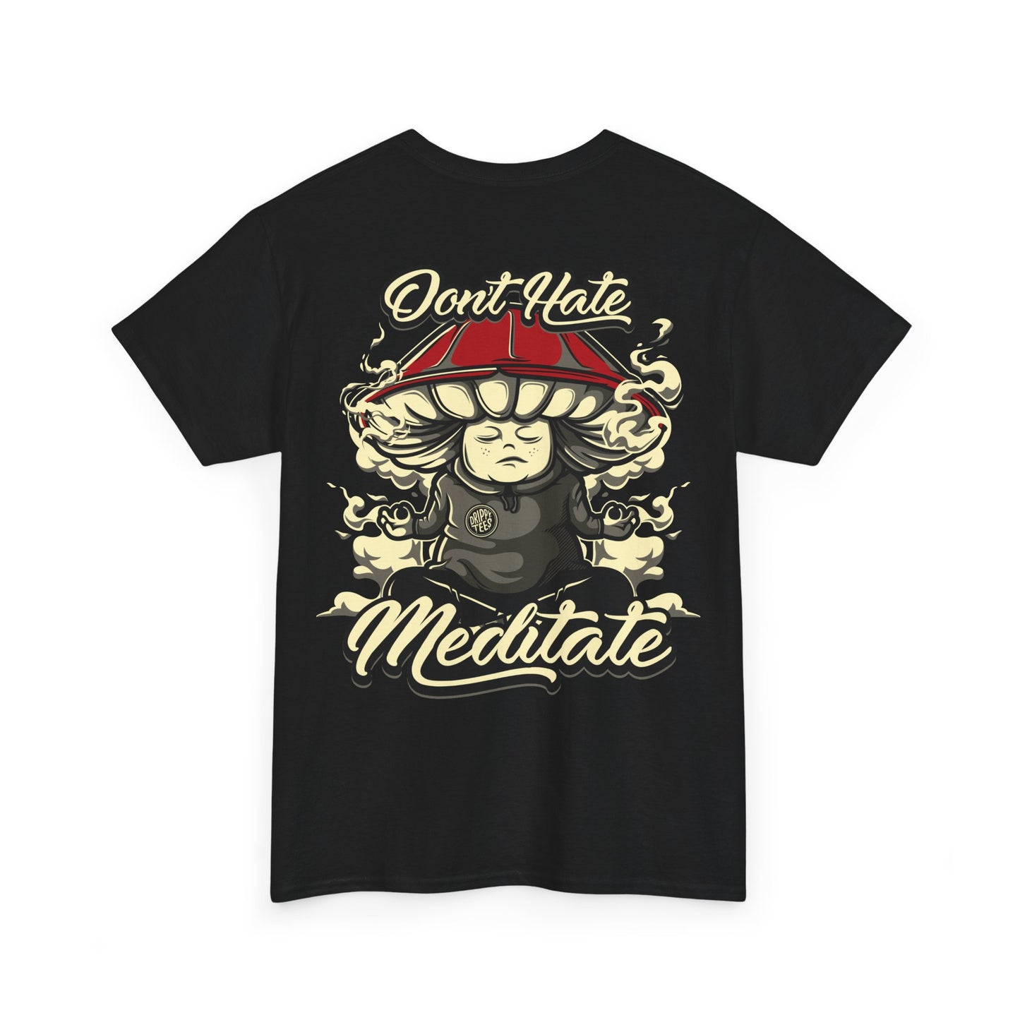 Drippy Tee's Don't Hate Meditate Unisex Heavy Cotton Tee