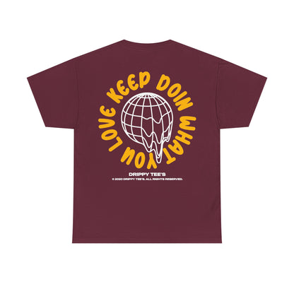 Drippy Tee's Keep Doing What You Love Unisex Heavy Cotton Tee