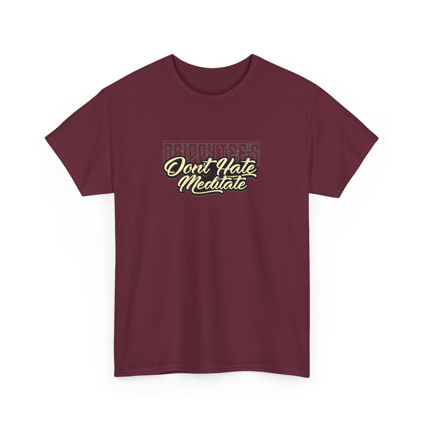 Drippy Tee's Don't Hate Meditate Unisex Heavy Cotton Tee