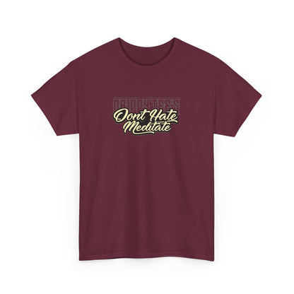 Drippy Tee's Don't Hate Meditate Unisex Heavy Cotton Tee