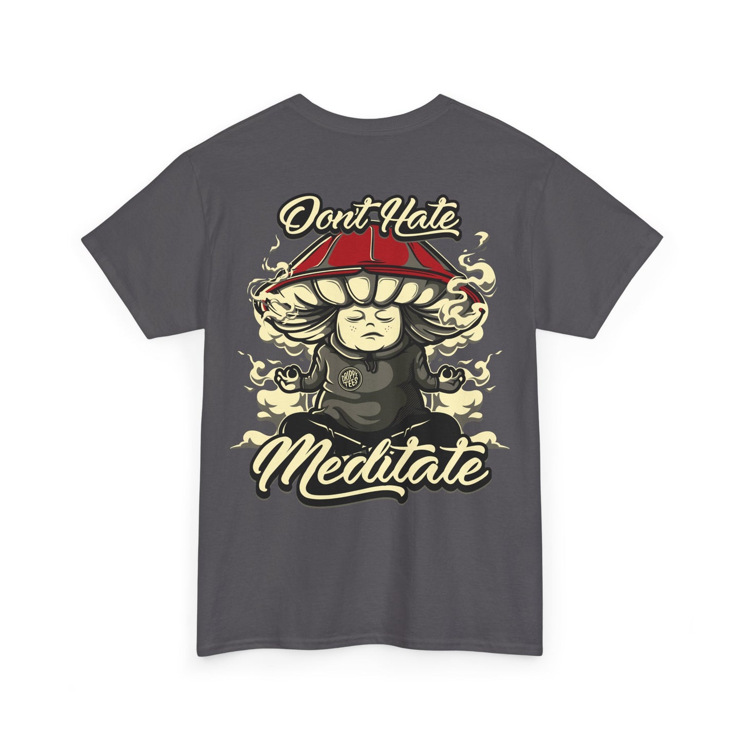 Drippy Tee's Don't Hate Meditate Unisex Heavy Cotton Tee
