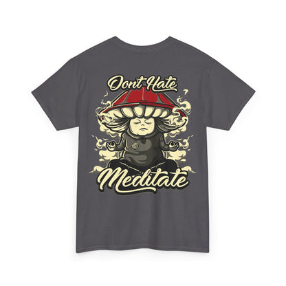 Drippy Tee's Don't Hate Meditate Unisex Heavy Cotton Tee