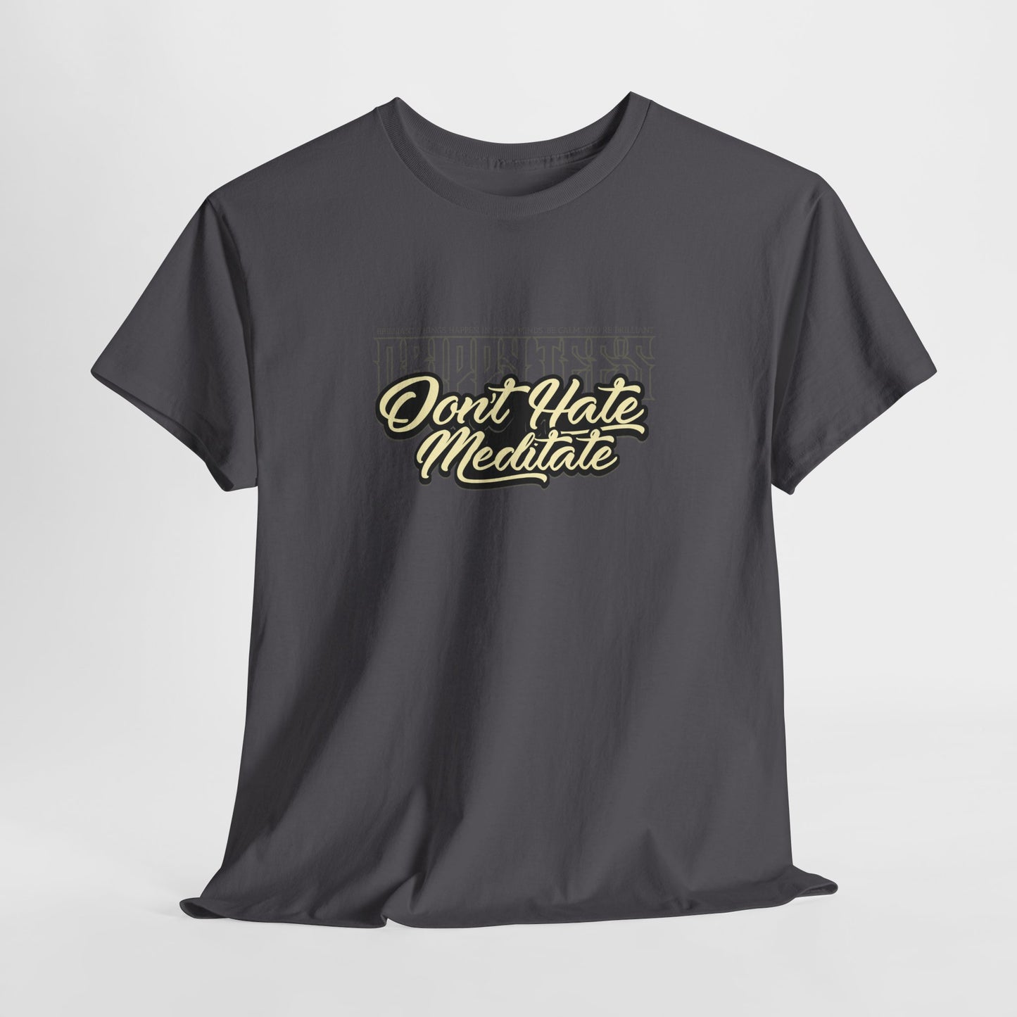 Drippy Tee's Don't Hate Meditate Unisex Heavy Cotton Tee