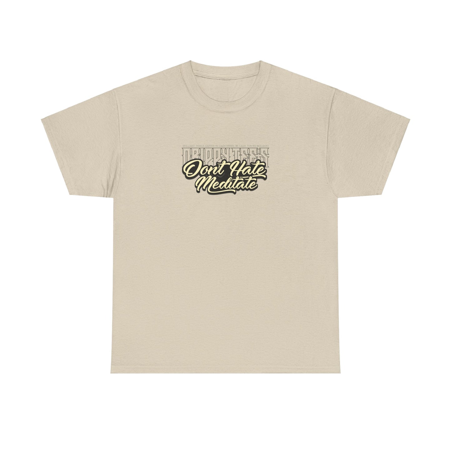 Drippy Tee's Don't Hate Meditate Unisex Heavy Cotton Tee