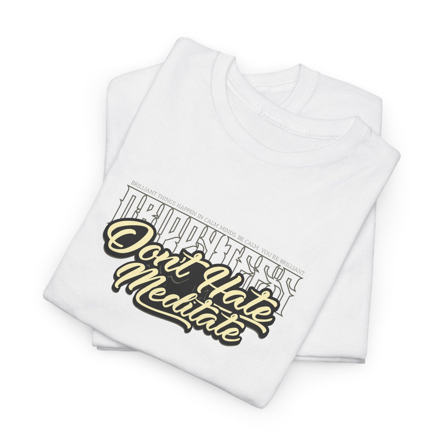 Drippy Tee's Don't Hate Meditate Unisex Heavy Cotton Tee