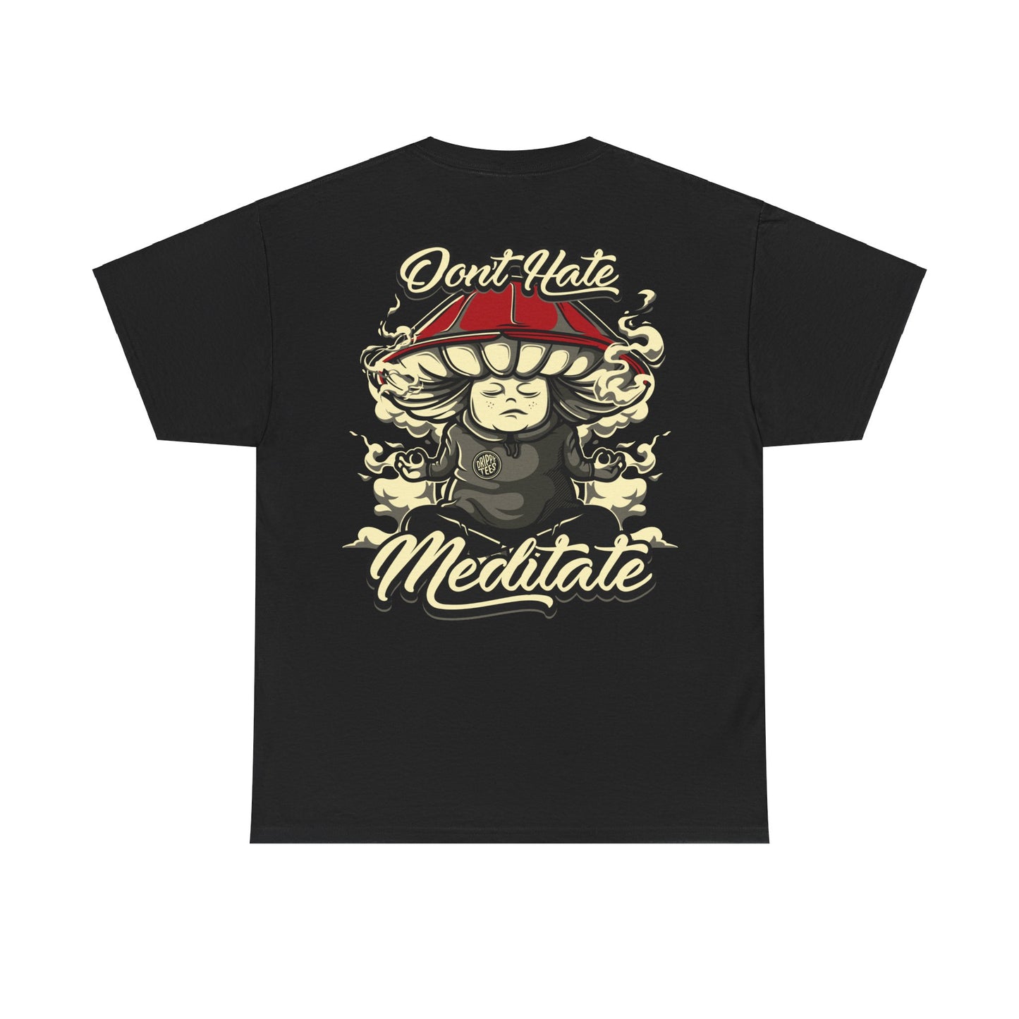 Drippy Tee's Don't Hate Meditate Unisex Heavy Cotton Tee