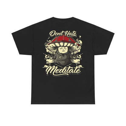 Drippy Tee's Don't Hate Meditate Unisex Heavy Cotton Tee
