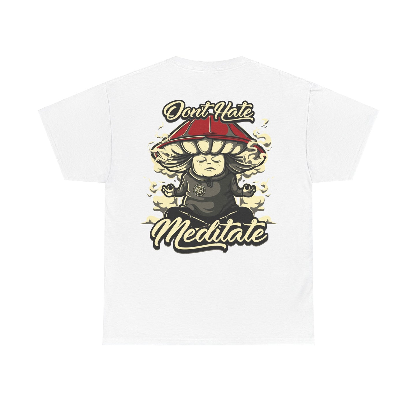 Drippy Tee's Don't Hate Meditate Unisex Heavy Cotton Tee