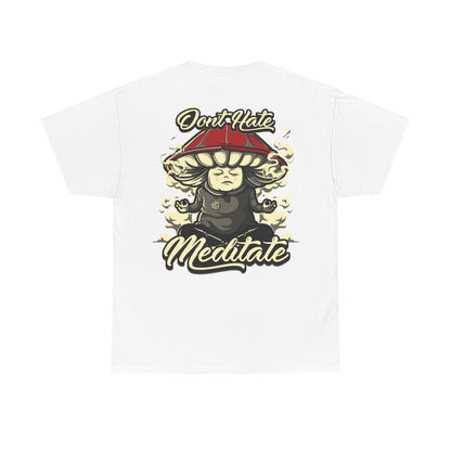 Drippy Tee's Don't Hate Meditate Unisex Heavy Cotton Tee
