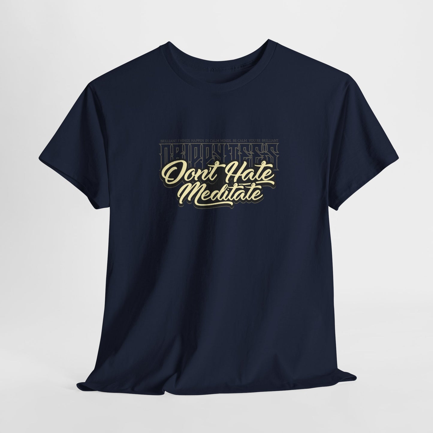 Drippy Tee's Don't Hate Meditate Unisex Heavy Cotton Tee