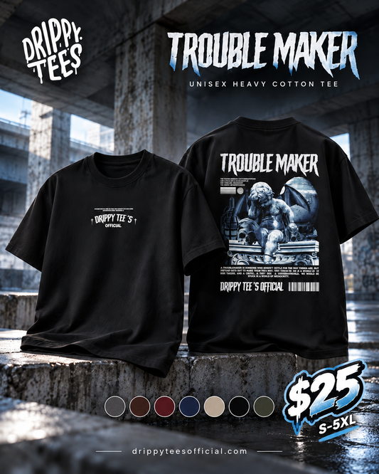 Drippy Tee's Trouble Maker Unisex Heavy Cotton Tee