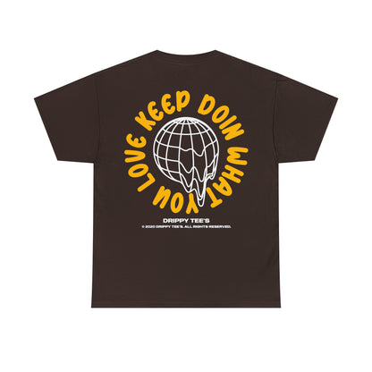Drippy Tee's Keep Doing What You Love Unisex Heavy Cotton Tee
