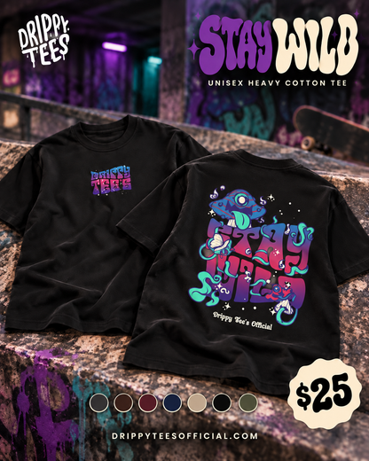 Drippy Tee's Stay Wild Unisex Heavy Cotton Tee