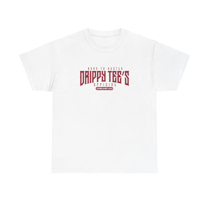 Drippy Tee's Born To Hustle Unisex Heavy Cotton Tee