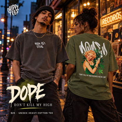 Drippy Tee's Dope Don't Kill My High Unisex Heavy Cotton Tee