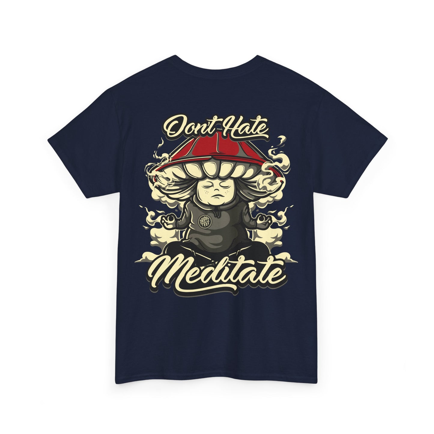 Drippy Tee's Don't Hate Meditate Unisex Heavy Cotton Tee