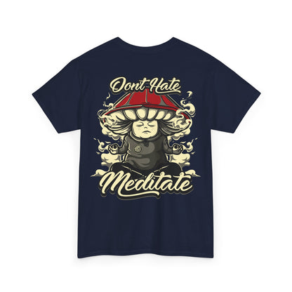 Drippy Tee's Don't Hate Meditate Unisex Heavy Cotton Tee