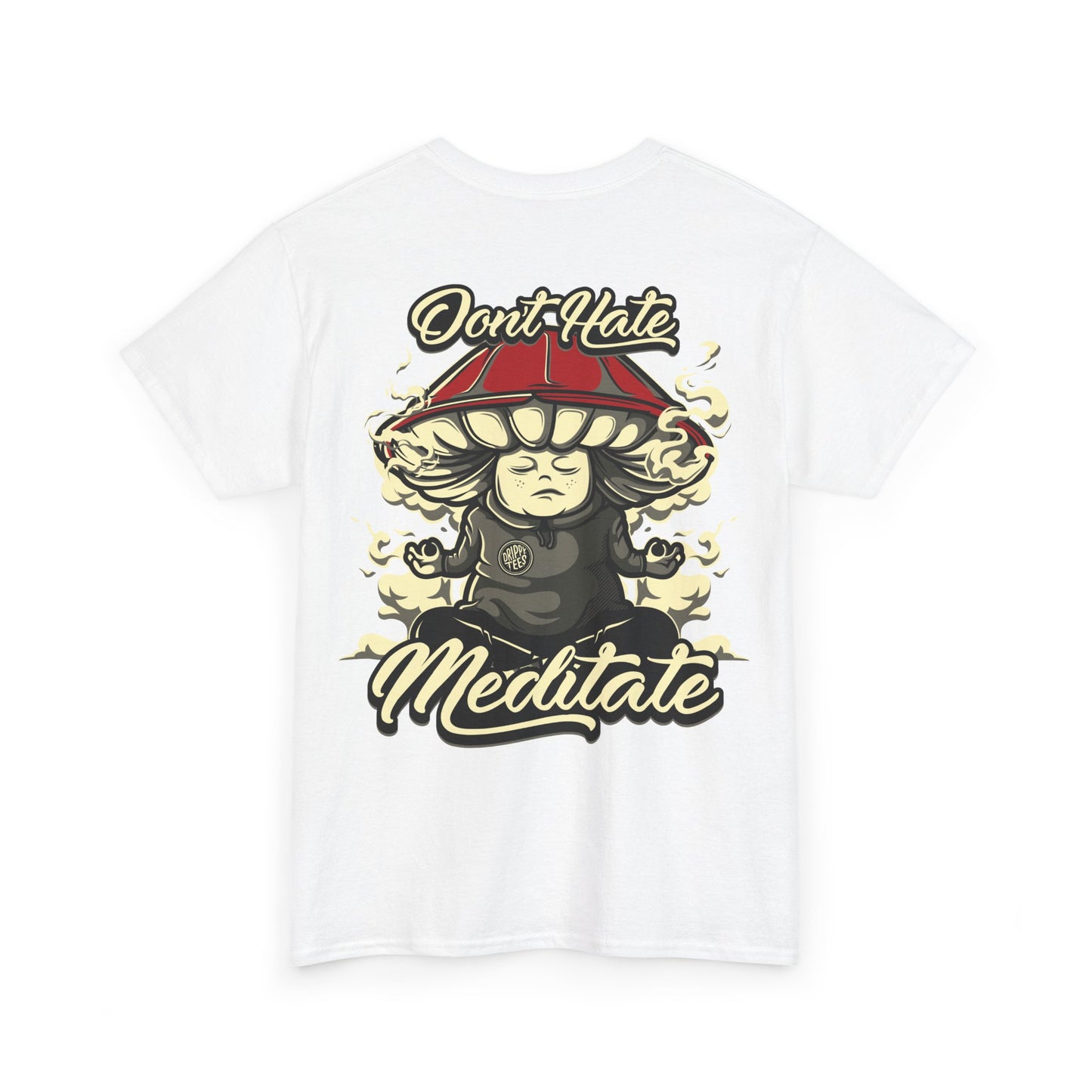 Drippy Tee's Don't Hate Meditate Unisex Heavy Cotton Tee