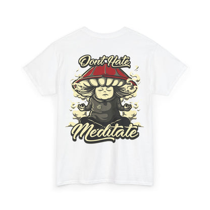 Drippy Tee's Don't Hate Meditate Unisex Heavy Cotton Tee