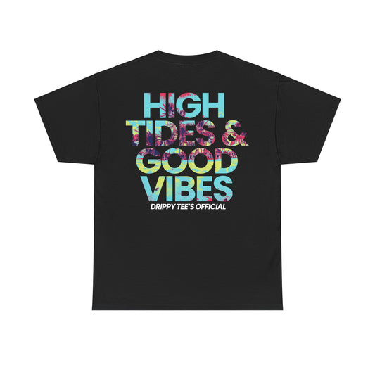 Drippy Tee's High Tides And Good Vibes Unisex Heavy Cotton Tee