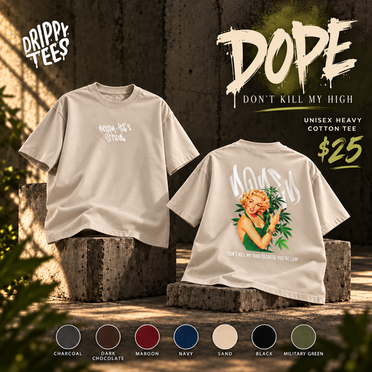 Drippy Tee's Dope Don't Kill My High Unisex Heavy Cotton Tee